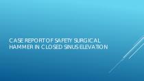 SAFETY SURGICAL HAMMER IN CLOSED SINUS ELEVATION-8