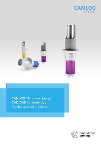 CAMLOG ® Titanium bases CAD/CAM for individual fabricated restorations